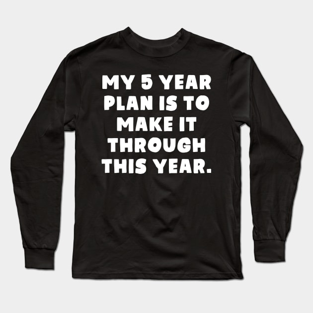 My 5 Year Plan Long Sleeve T-Shirt by TextTees